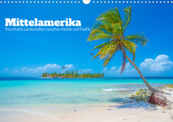 Mittelamerika – Traumhafte Landschaften zwischen Karibik und Pazifik (Wandkalender 2023 DIN A3 quer) von Czermak,  Tom