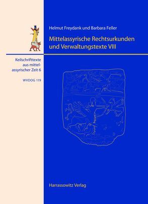 Mittelassyrische Rechtsurkunden und Verwaltungstexte VIII von Feller,  Barbara, Freydank,  Helmut