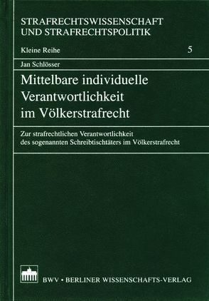 Mittelbare individuelle Verantwortlichkeit im Völkerstrafrecht von Schlösser,  Jan