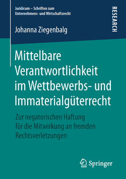 Mittelbare Verantwortlichkeit im Wettbewerbs- und Immaterialgüterrecht von Ziegenbalg,  Johanna