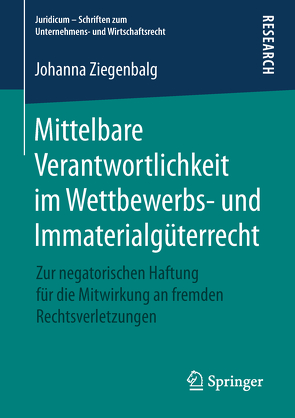 Mittelbare Verantwortlichkeit im Wettbewerbs- und Immaterialgüterrecht von Ziegenbalg,  Johanna