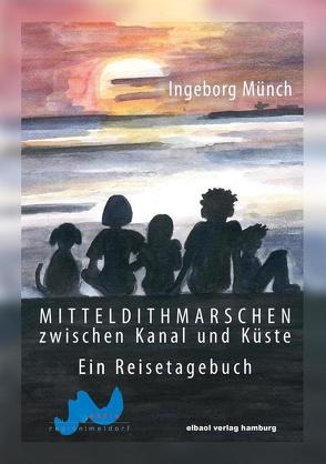 Mitteldithmarschen – zwischen Kanal und Küste von Münch,  Ingeborg