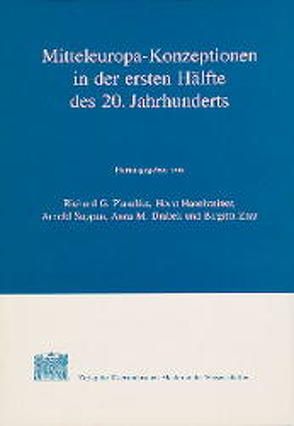 Mitteleuropa-Konzeptionen in der ersten Hälfte des 20. Jahrhunderts von Drabek,  Anna M, Haselsteiner,  Horst, Plaschka,  Richard G, Suppan,  Arnold, Zaar,  Birgitta