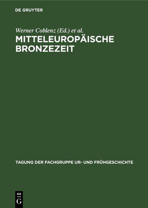 Mitteleuropäische Bronzezeit von Coblenz,  Werner, Fritz,  Horst