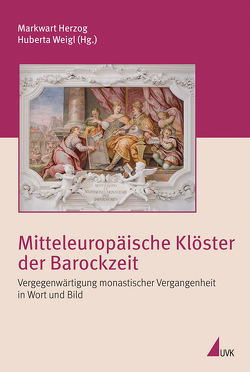 Mitteleuropäische Klöster der Barockzeit von Herzog,  Dr. Markwart, Weigl,  Huberta