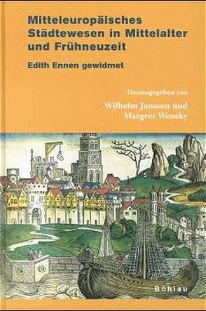 Mitteleuropäisches Städtewesen in Mittelalter und Frühneuzeit von Janssen,  Wilhelm, Wensky,  Margret