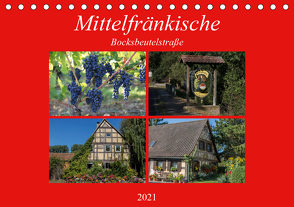 Mittelfränkische Bocksbeutelstraße (Tischkalender 2021 DIN A5 quer) von Will,  Hans