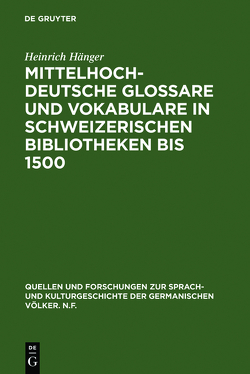 Mittelhochdeutsche Glossare und Vokabulare in schweizerischen Bibliotheken bis 1500 von Hänger,  Heinrich