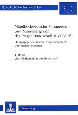 Mittelhochdeutsche Minnereden und Minneallegorien der Prager Handschrift R VI Fc 26 von Mareiner,  Michael