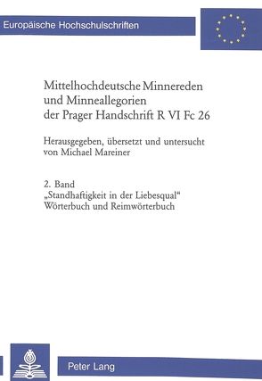 Mittelhochdeutsche Minnereden und Minneallegorien der Prager Handschrift R VI Fc 26 von Mareiner,  Michael