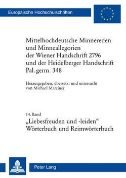Mittelhochdeutsche Minnereden und Minneallegorien der Wiener Handschrift 2796 und der Heidelberger Handschrift Pal. germ. 348 von Mareiner,  Michael