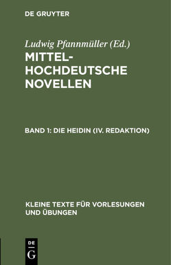 Mittelhochdeutsche Novellen / Die Heidin (IV. Redaktion) von Pfannmüller,  Ludwig