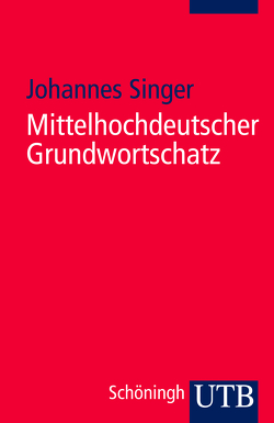 Mittelhochdeutscher Grundwortschatz von Singer,  Johannes