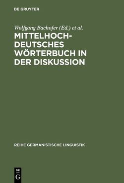 Mittelhochdeutsches Wörterbuch in der Diskussion von Bachofer,  Wolfgang, Symposion zur Mittelhochdeutschen Lexikographie 1985,  Hamburg