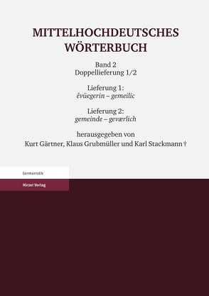 Mittelhochdeutsches Wörterbuch. Zweiter Band Doppellieferung 1/2, Lieferung 1: evüegerin – gemeilic, Lieferung 2: gemeinde – geværlich von Gärtner,  Kurt, Grubmüller,  Klaus