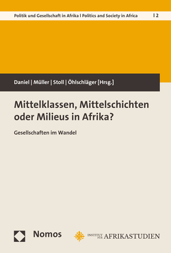 Mittelklassen, Mittelschichten oder Milieus in Afrika? von Daniel,  Antje, Müller,  Sebastian, Öhlschläger,  Rainer, Stoll,  Florian