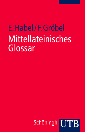 Mittellateinisches Glossar von Gröbel,  Friedrich, Habel,  Edwin