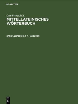 Mittellateinisches Wörterbuch / A – adcumen von Bayerischen Akademie der Wissenschaften, Lehmann,  Paul, Prinz,  Otto, Stroux,  Johannes
