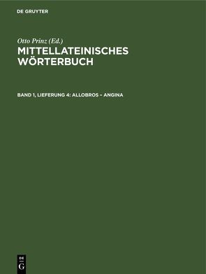 Mittellateinisches Wörterbuch / Allobros – angina von Bayerischen Akademie der Wissenschaften, Lehmann,  Paul, Prinz,  Otto, Stroux,  Johannes