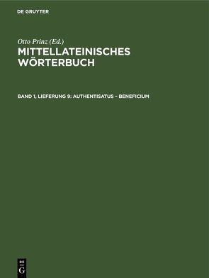 Mittellateinisches Wörterbuch / Authentisatus – beneficium von Bayerischen Akademie der Wissenschaften, Lehmann,  Paul, Prinz,  Otto, Stroux,  Johannes