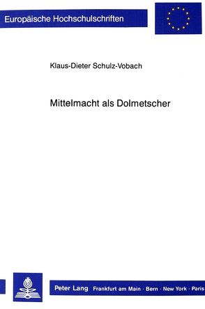 Mittelmacht als Dolmetscher von Schulz-Vobach,  Klaus-Dieter