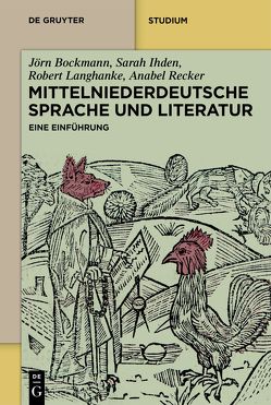 Mittelniederdeutsche Sprache und Literatur von Bockmann,  Jörn, Ihden,  Sarah, Langhanke,  Robert, Recker,  Anabel