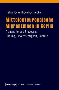Mittelosteuropäische Migrantinnen in Berlin von Jockenhövel-Schiecke,  Helga
