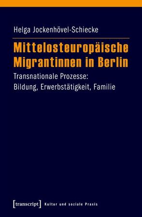 Mittelosteuropäische Migrantinnen in Berlin von Jockenhövel-Schiecke,  Helga