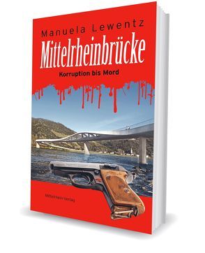 Mittelrheinbrücke: Korruption bis Mord von Lewentz,  Manuela
