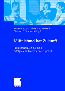 Mittelstand hat Zukunft von Fischer,  Thomas R., Haasis,  Heinrich, Simmert,  Diethard B.