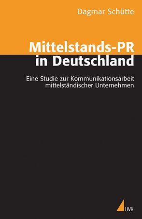 Mittelstands-PR in Deutschland von Schütte,  Dagmar