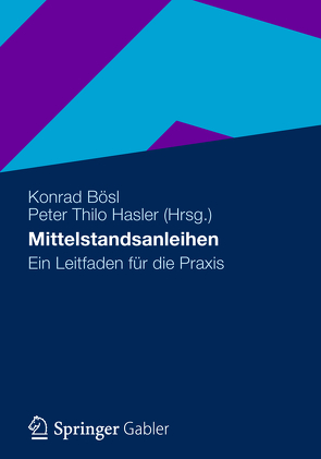 Mittelstandsanleihen von Bösl,  Konrad, Hasler,  Peter Thilo