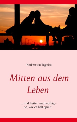 Mitten aus dem Leben von Tiggelen,  Norbert van