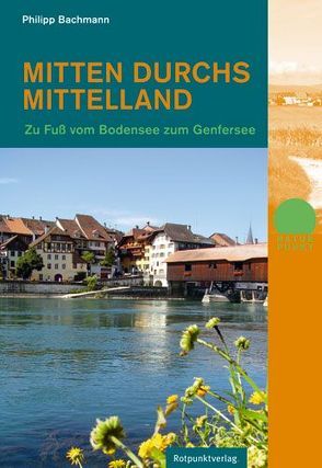 Mitten durchs Mittelland von Bachmann,  Philipp