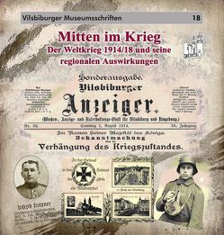 Mitten im Krieg – Der Weltkrieg 1914/18 und seine regionalen Auswirkungen von Käser,  Peter