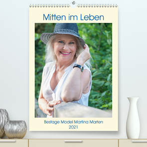 Mitten im Leben Bestage Model Martina Marten (Premium, hochwertiger DIN A2 Wandkalender 2021, Kunstdruck in Hochglanz) von Marten,  Martina