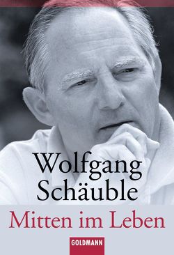 Mitten im Leben von Schäuble,  Wolfgang