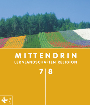 Mittendrin – Lernlandschaften Religion – Unterrichtswerk für katholische Religionslehre am Gymnasium/Sekundarstufe I – Allgemeine Ausgabe – Klasse 7/8 von Bosold,  Iris, Buchmüller,  Ann-Kathrin, Egle,  Iris, Krause,  Esther, Kurfeß,  Elisabeth, Michalke-Leicht,  Wolfgang, Otten,  Gabriele, Sajak,  Clauß Peter, Schenk,  Christian, Seelhorst,  Simone, Siebert,  Gerald