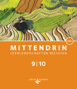 Mittendrin – Lernlandschaften Religion – Unterrichtswerk für katholische Religionslehre am Gymnasium/Sekundarstufe I – Baden-Württemberg und Niedersachsen – Neubearbeitung – Band 3: 9./10. Schuljahr von Bosold,  Iris, Frede-Wenger,  Britta, Gaus,  Volker, Hirt,  Matthias, Hirt,  Patricia, Mark,  Daniel, Michalke-Leicht,  Wolfgang, Naujock,  Simone, Schwind,  Georg, Wronka,  Andreas