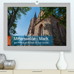 Mittenwalde – Mark (Premium, hochwertiger DIN A2 Wandkalender 2021, Kunstdruck in Hochglanz) von Sommer Fotografie,  Sven
