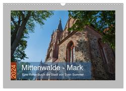 Mittenwalde – Mark (Wandkalender 2024 DIN A3 quer), CALVENDO Monatskalender von Sommer Fotografie,  Sven