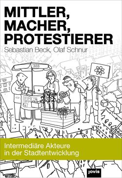 Mittler, Macher, Protestierer von Beck,  Sebastian, Schnur,  Olaf