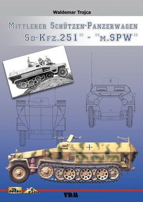Mittlerer Schützen-Panzerwagen „Sd-Kfz. 251“ – „m.SPW“ von Trojca,  Waldemar