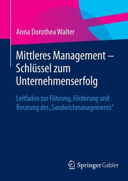 Mittleres Management – Schlüssel zum Unternehmenserfolg von Walter,  Anna Dorothea