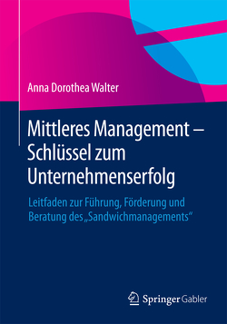 Mittleres Management – Schlüssel zum Unternehmenserfolg von Walter,  Anna Dorothea