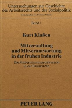 Mitverwaltung und Mitverantwortung in der frühen Industrie von Klassen,  Kurt