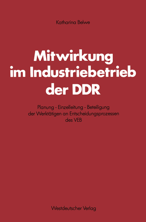 Mitwirkung im Industriebetrieb der DDR von Belwe,  Katharina