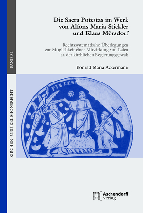 Die Sacra Protestas im Werk von Alfons Maria Stickler und Klaus Mörsdorf von Ackermann,  Konrad Maria