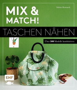 Mix and match! Taschen nähen von Komarek,  Sabine