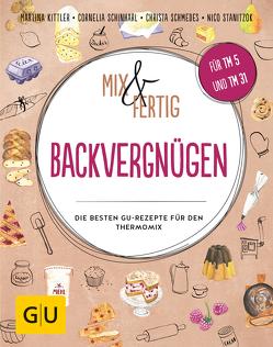 Mix & Fertig Backvergnügen von Kittler,  Martina, Schinharl,  Cornelia, Schmedes,  Christa, Stanitzok,  Nico